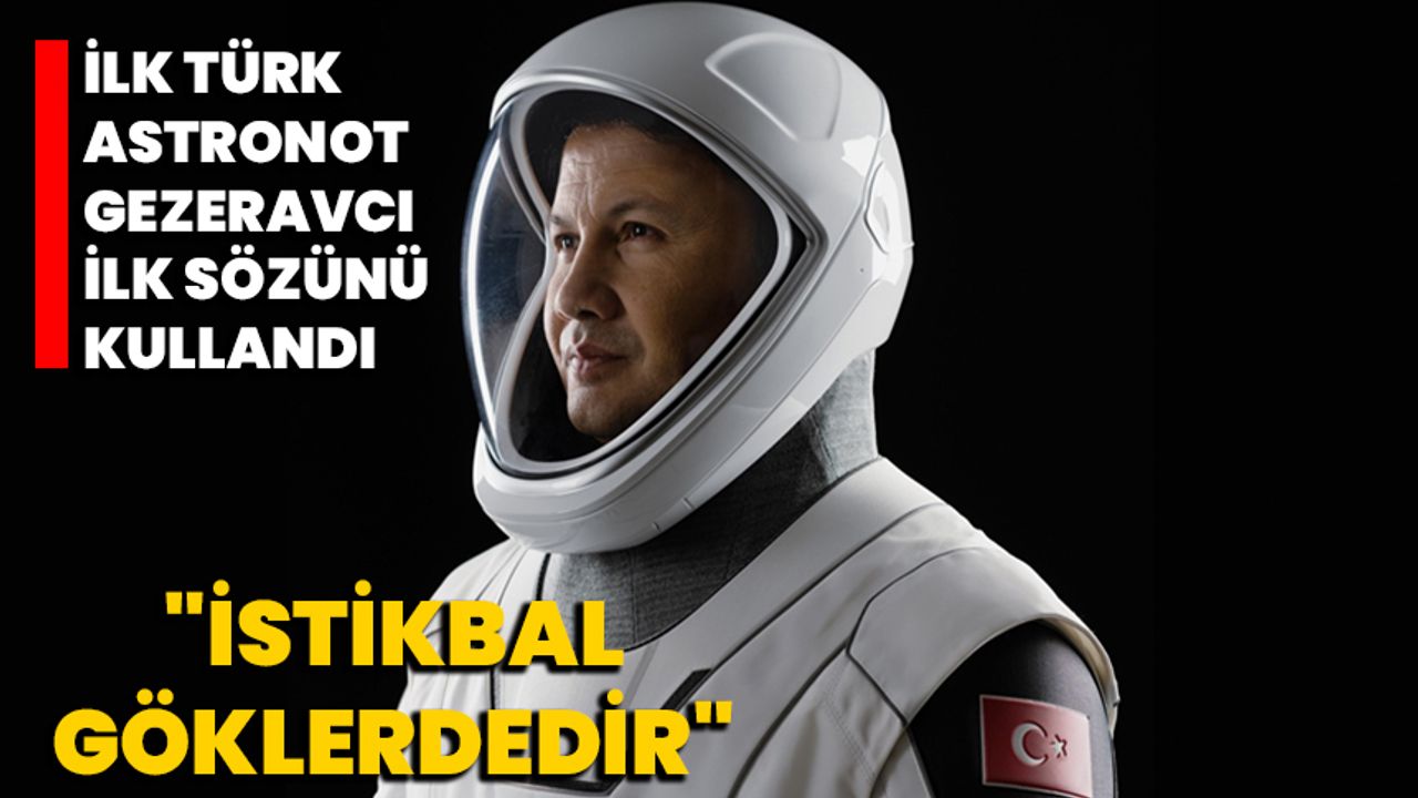 Lk T Rk Astronot Gezeravc Ilk S Z N Kulland Stikbal G Klerdedir