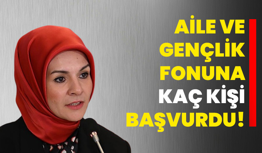 Aile ve Gençlik Fonuna kaç kişi başvurdu Afyon Haber Odak Gazetesi