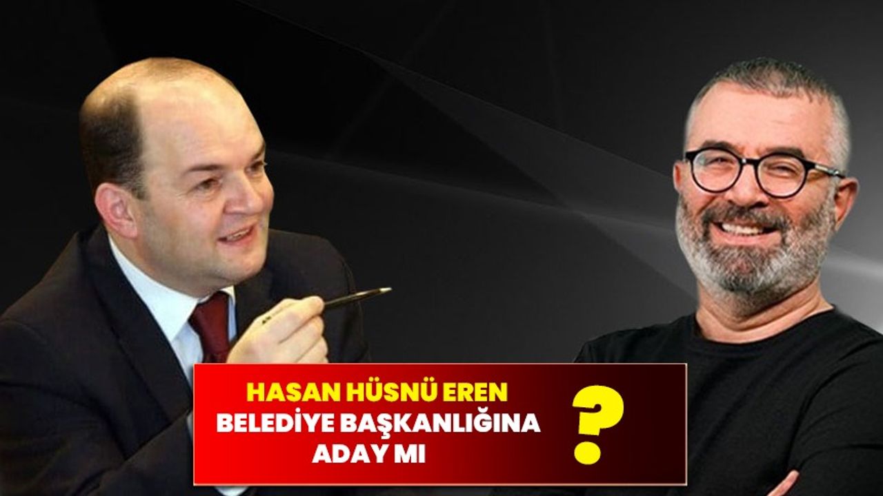 Hasan Hüsnü Eren, Belediye Başkanlığına aday mı?