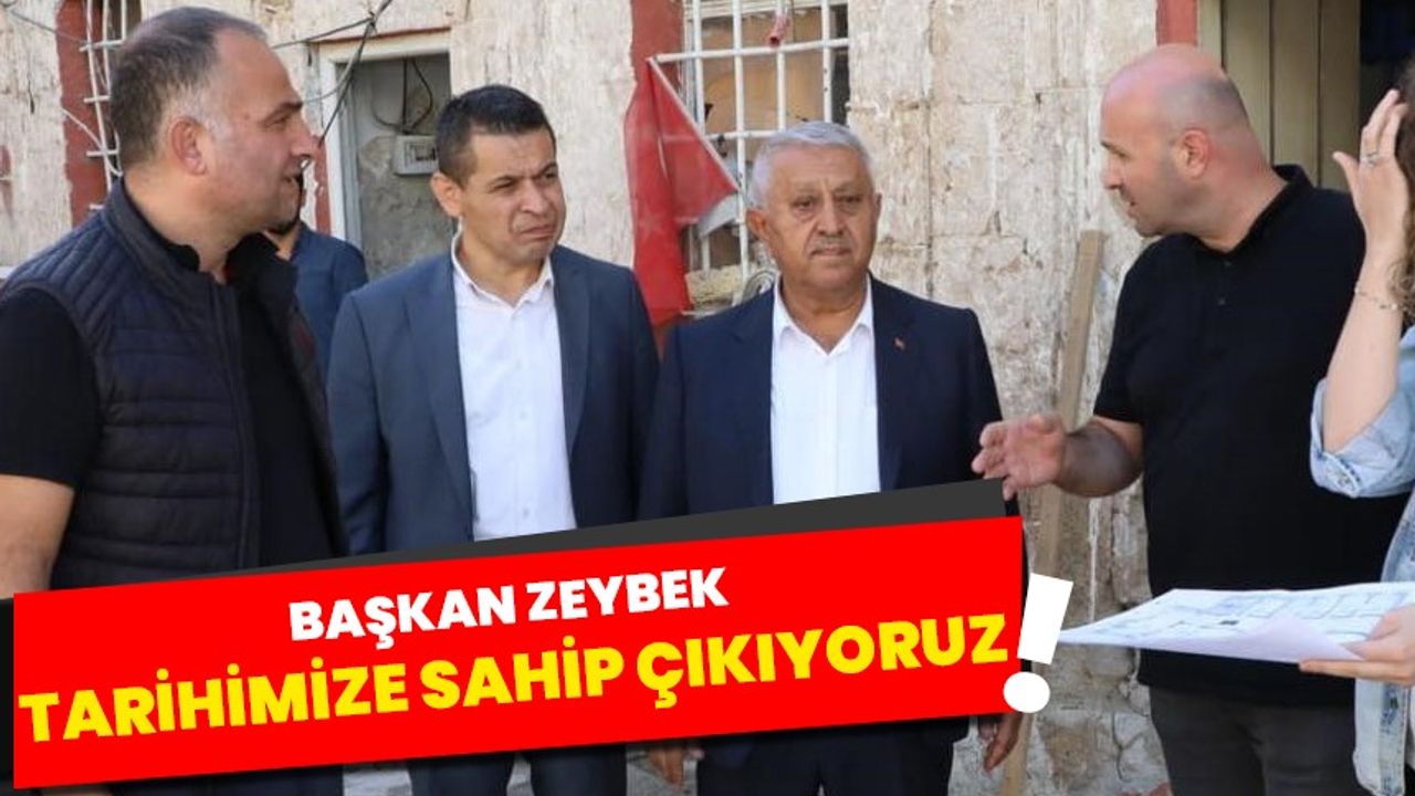 Başkan Zeybek, "Tarihimize Sahip çıkıyoruz"