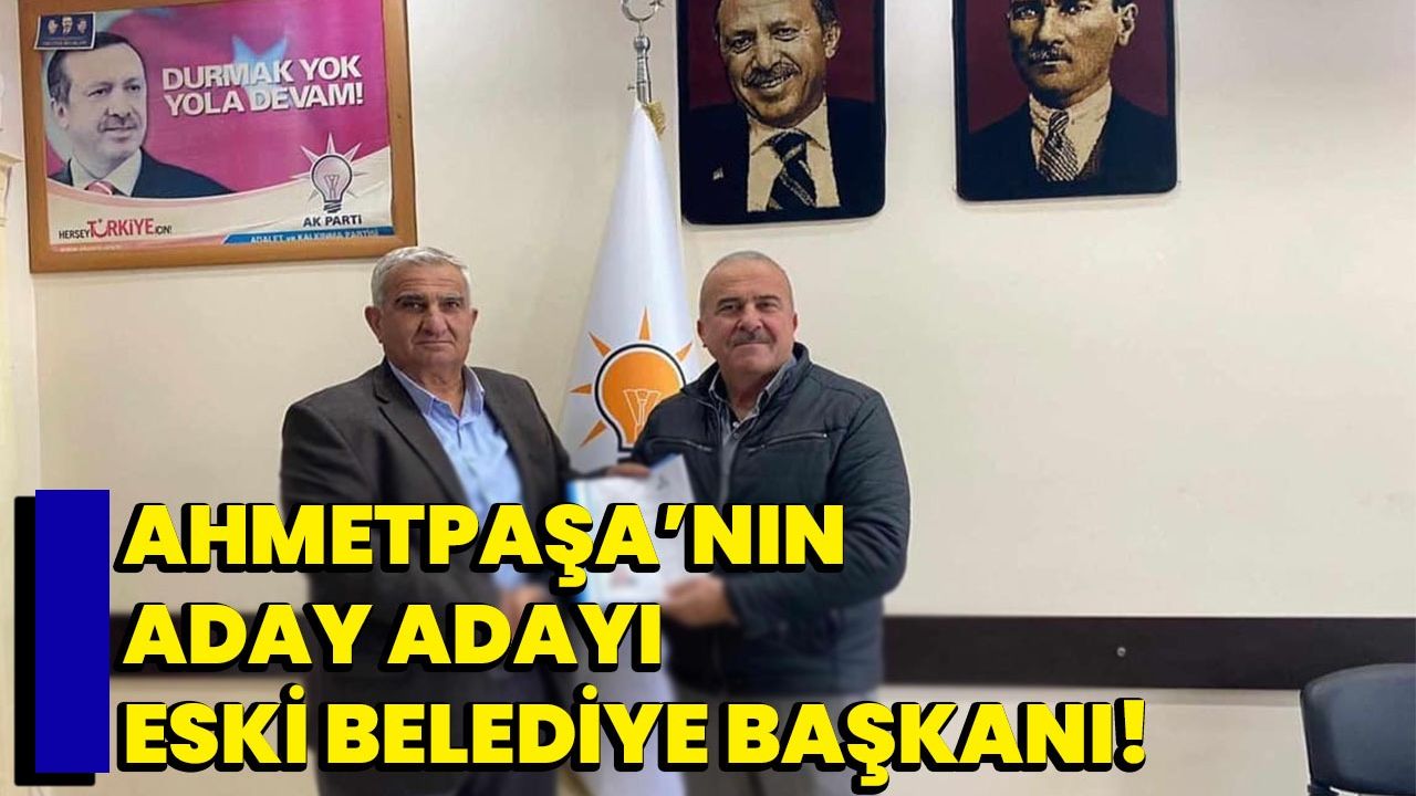Ahmetpaşa’nın aday adayı eski belediye başkanı!