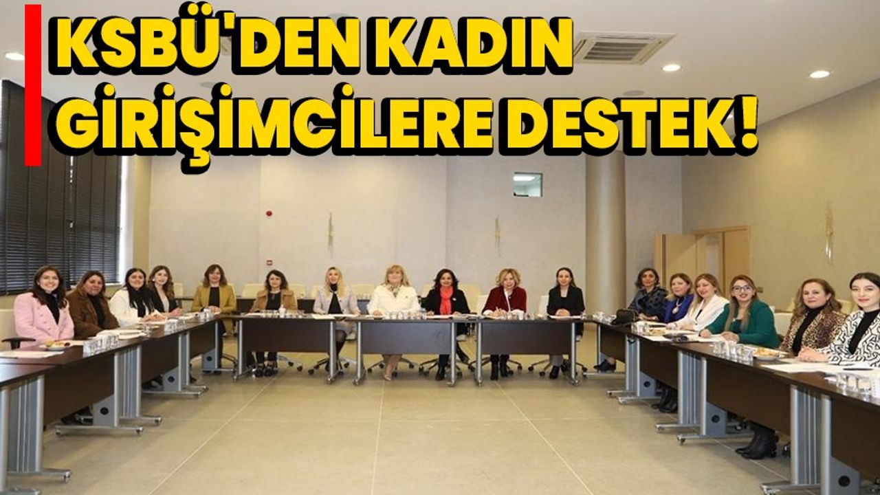 KSBÜ'den kadın girişimcilere destek