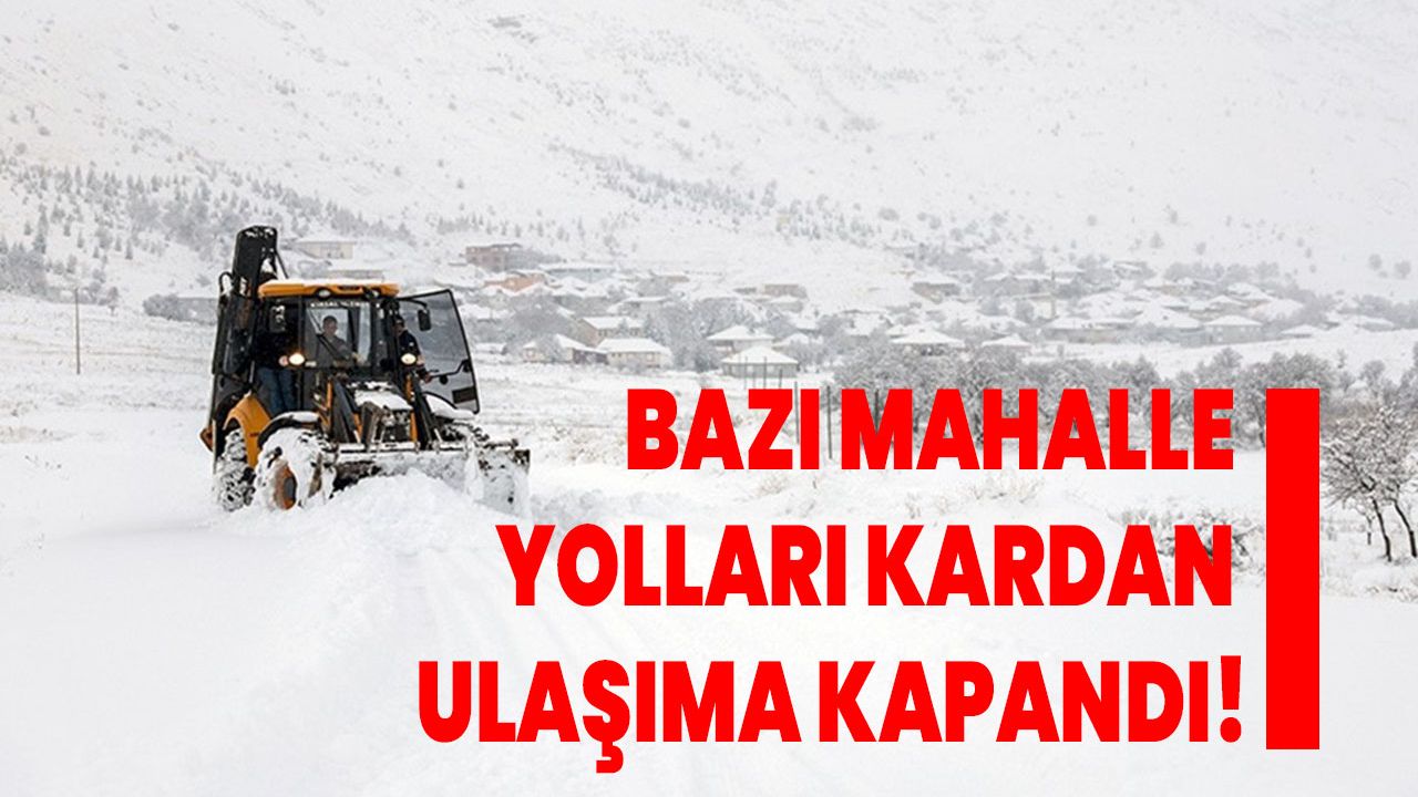 Antalya'nın yüksek kesimlerinde bazı mahalle yolları kardan ulaşıma kapandı
