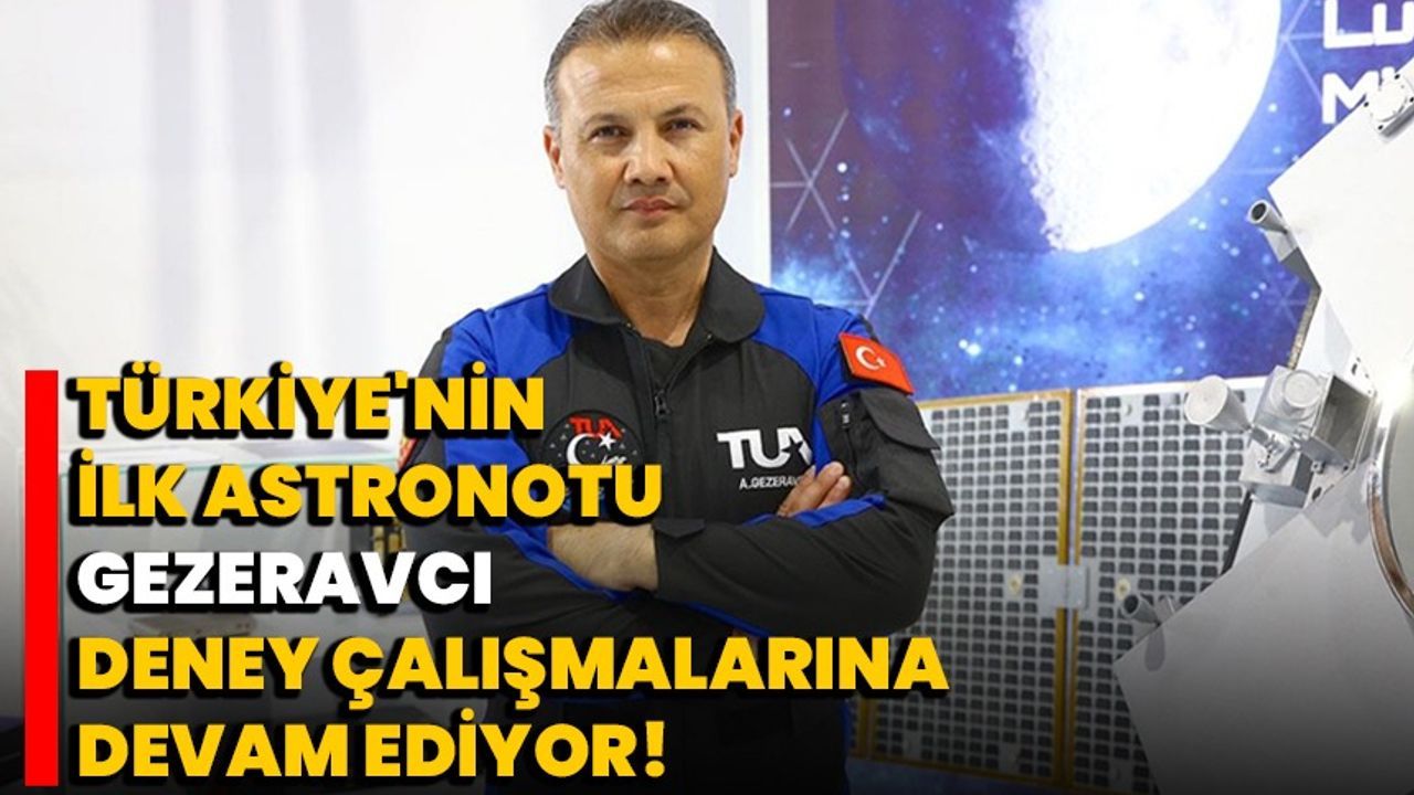 Türkiye'nin Ilk Astronotu Gezeravcı Deney çalışmalarına Devam Ediyor ...