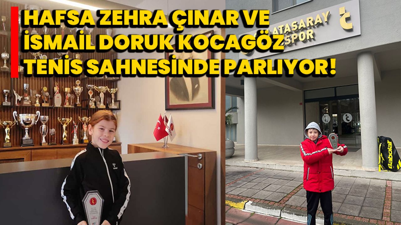 Hafsa Zehra Çınar ve İsmail Doruk Kocagöz, Tenis Sahnesinde Parlıyor!