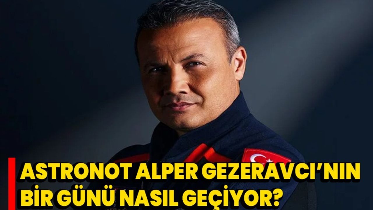 Türk Astronot Alper Gezeravcı’nın bir günü nasıl geçiyor?