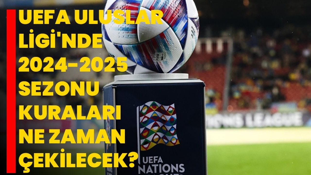 UEFA Uluslar Ligi'nde 2024-2025 Sezonu Kuraları Yarın çekilecek - Afyon ...