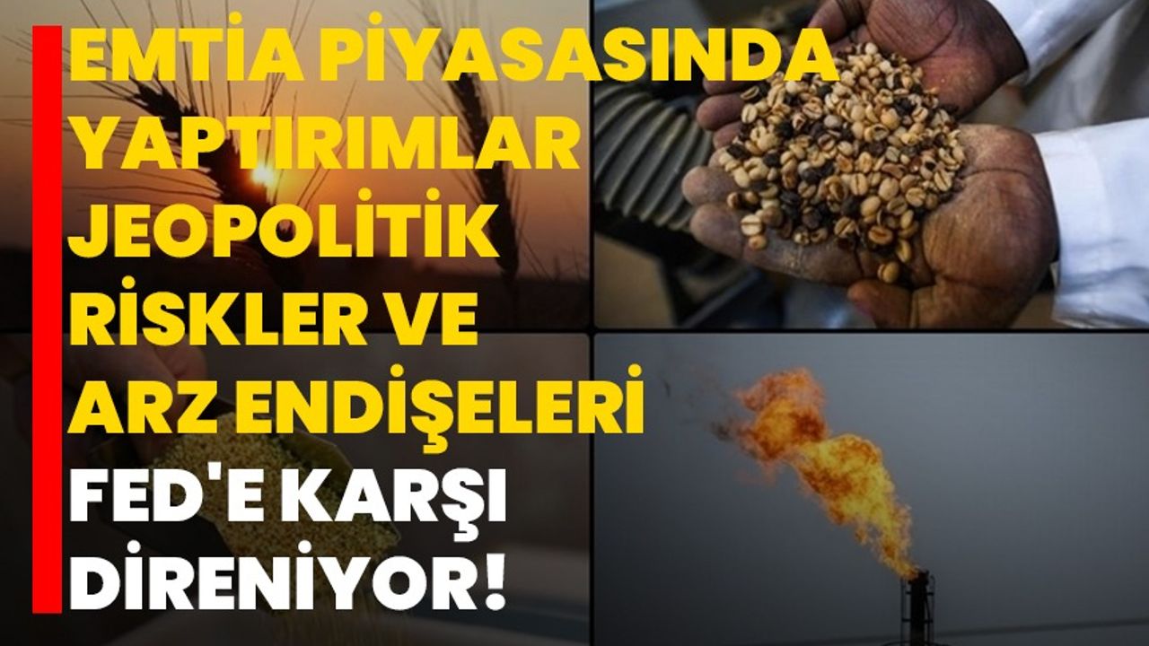 Emtia Piyasasında Yaptırımlar, Jeopolitik Riskler Ve Arz Endişeleri Fed ...