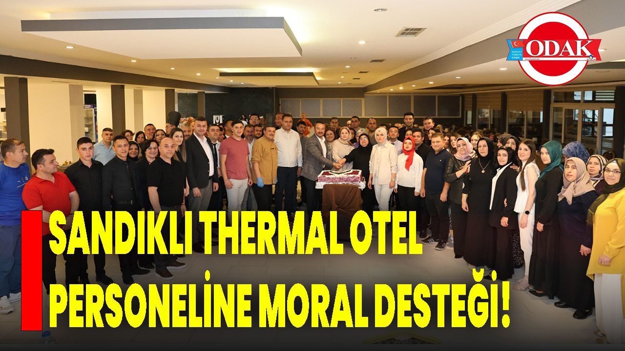 Sandıklı Thermal Otel Personeline Moral Desteği!