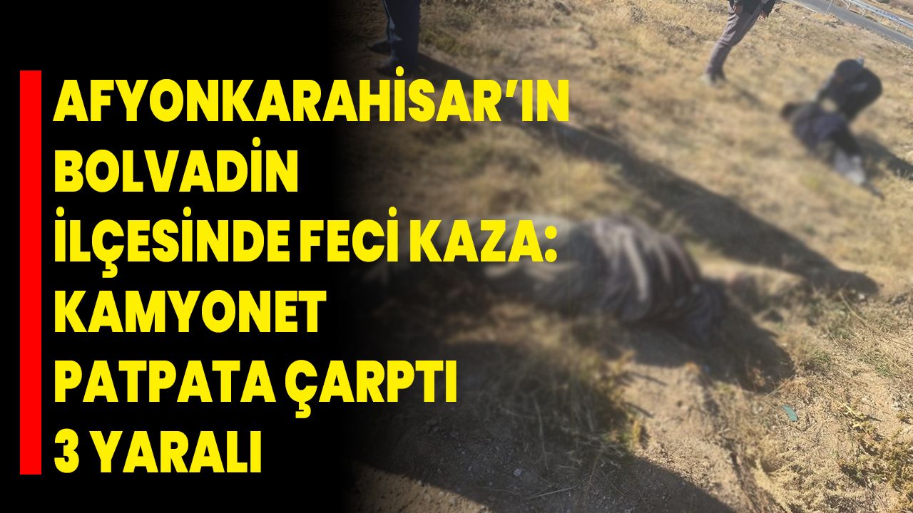 Afyonkarahisar’ın Bolvadin İlçesinde Feci Kaza: Kamyonet Patpata Çarptı, 3 Yaralı