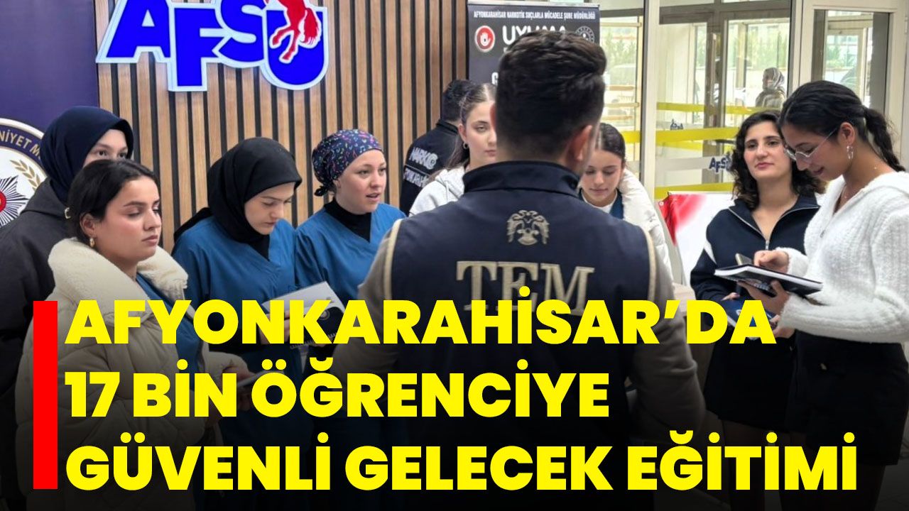 Afyonkarahisar’da 17 Bin Öğrenciye Güvenli Gelecek Eğitimi