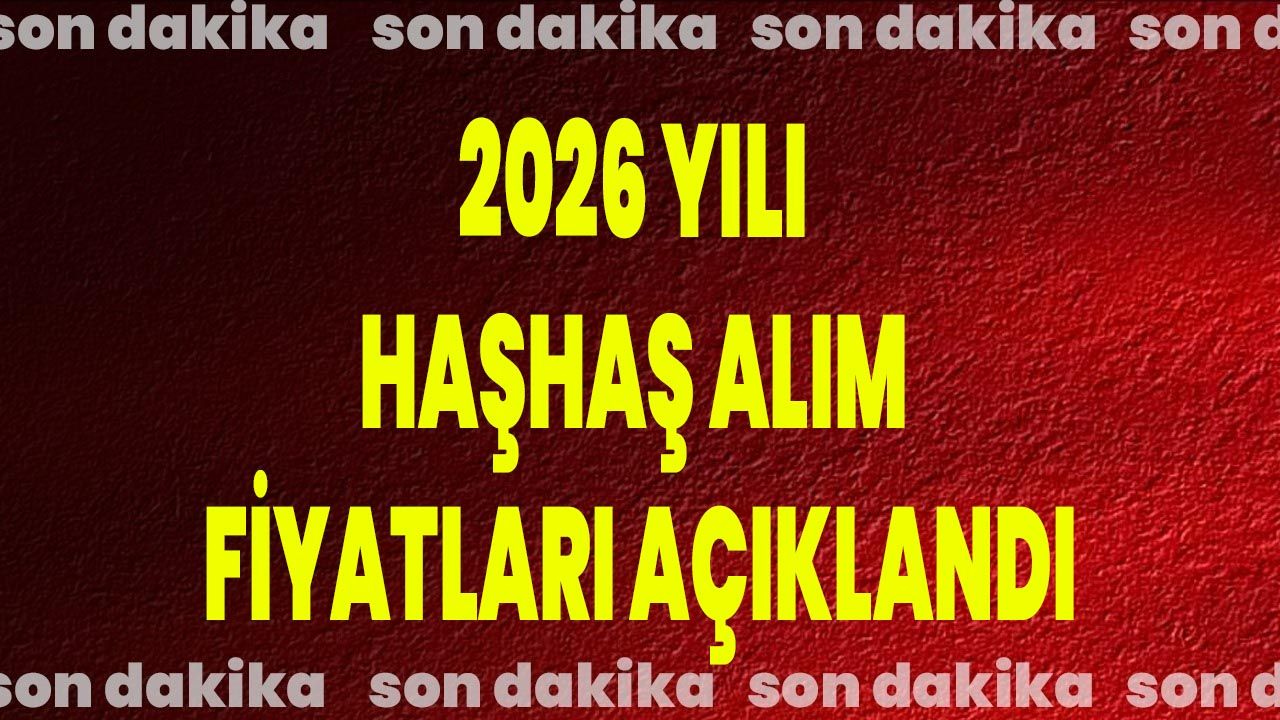 2026 Yılı Haşhaş Alım Fiyatları Açıklandı