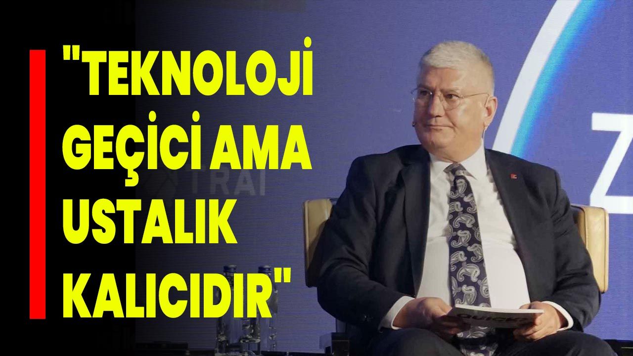 "Teknoloji Geçici Ama Ustalık Kalıcıdır"