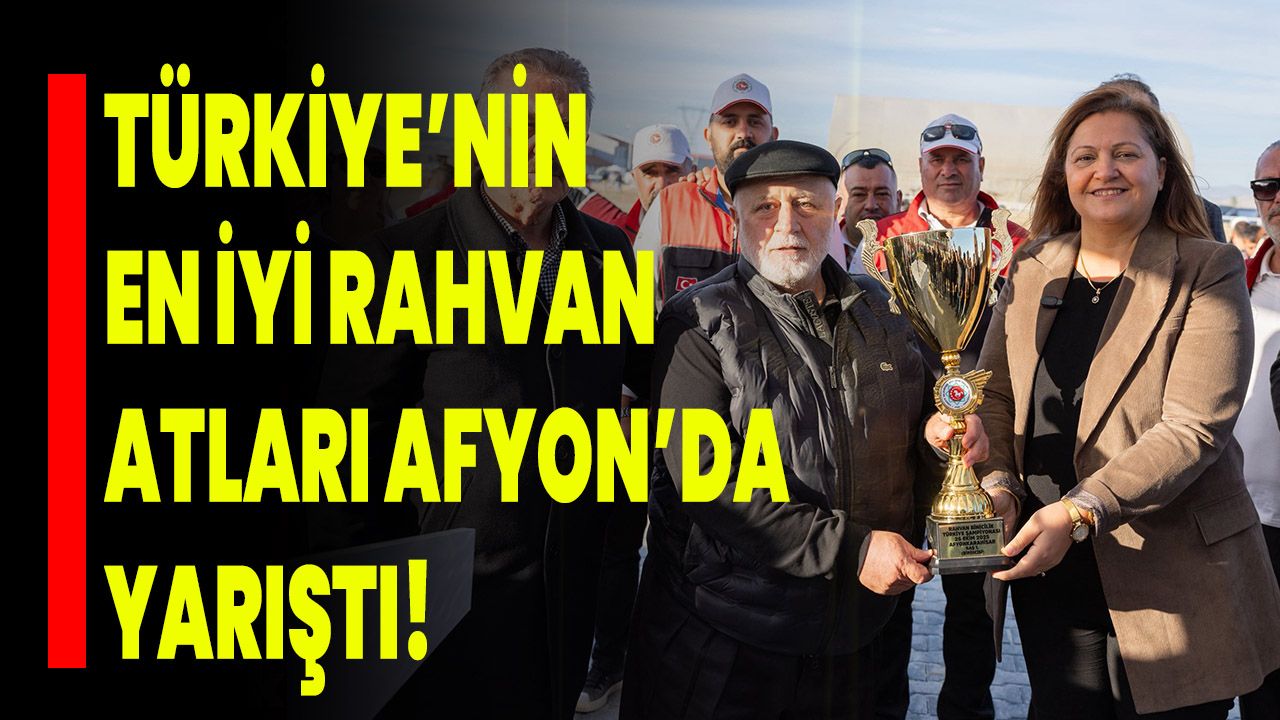 Türkiye’nin En İyi Rahvan Atları Afyonkarahisar’da Yarıştı