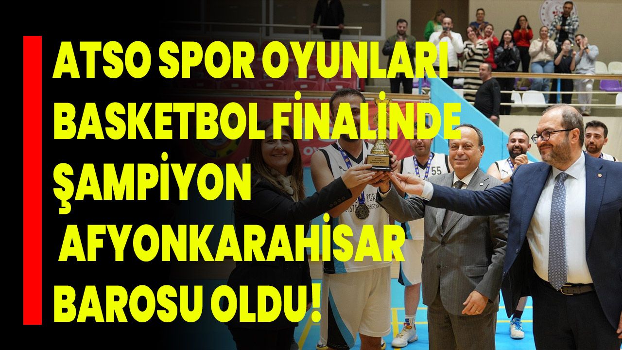 ATSO Spor Oyunları Basketbol Finalinde Şampiyon Afyonkarahisar Barosu Oldu!