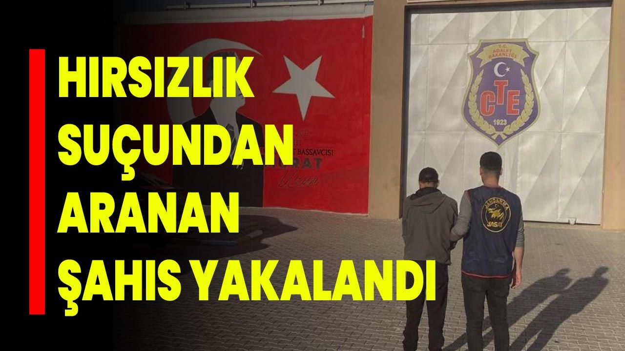 Hırsızlık suçundan aranan şahıs yakalandı