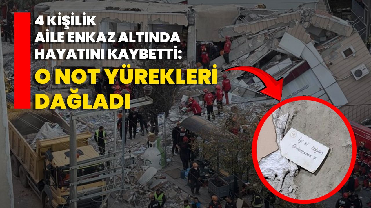 4 Kişilik Aile Enkaz Altında Hayatını Kaybetti: O Not Yürekleri Dağladı