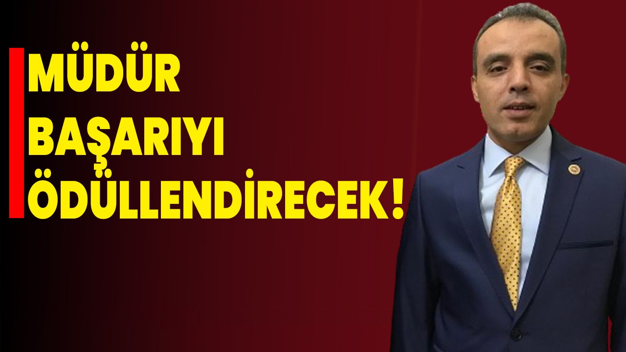 Müdür Başarıyı Ödüllendirecek!