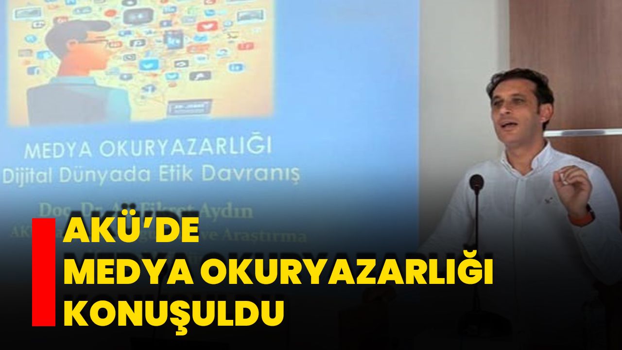 AKÜ’de Medya Okuryazarlığı Konuşuldu