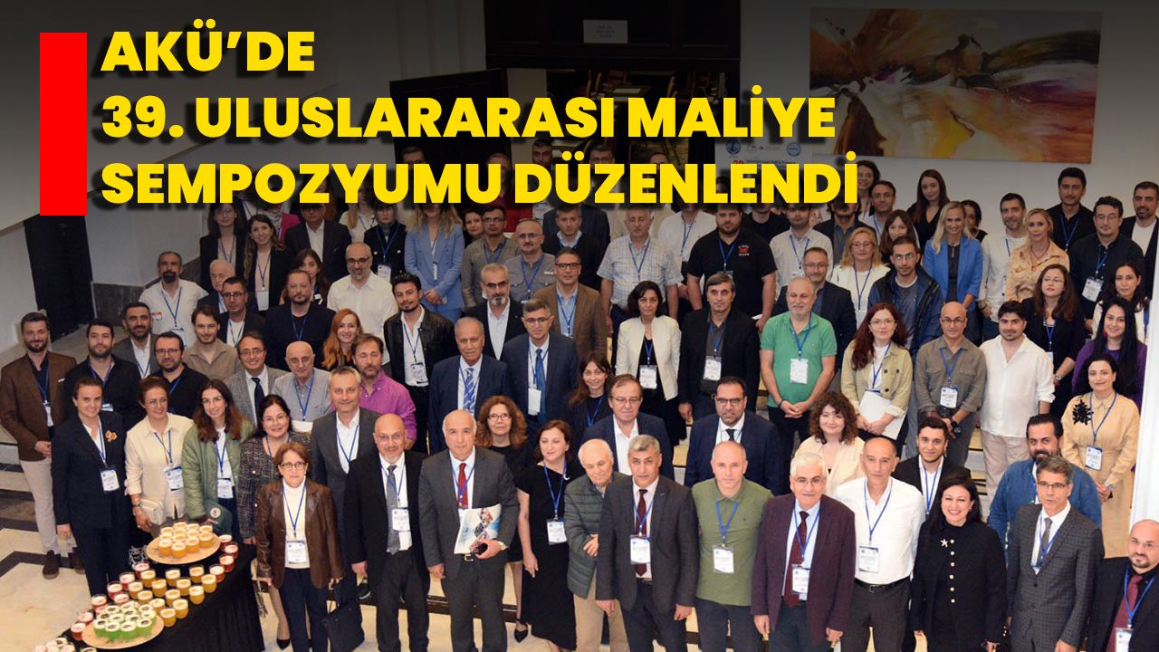 AKÜ’de 39. Uluslararası Maliye Sempozyumu Düzenlendi