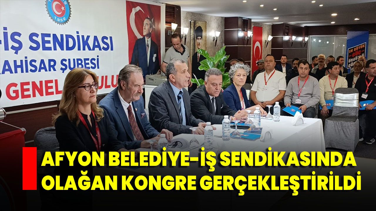 Afyon Belediye-İş Sendikasında Olağan Kongre Gerçekleştirildi
