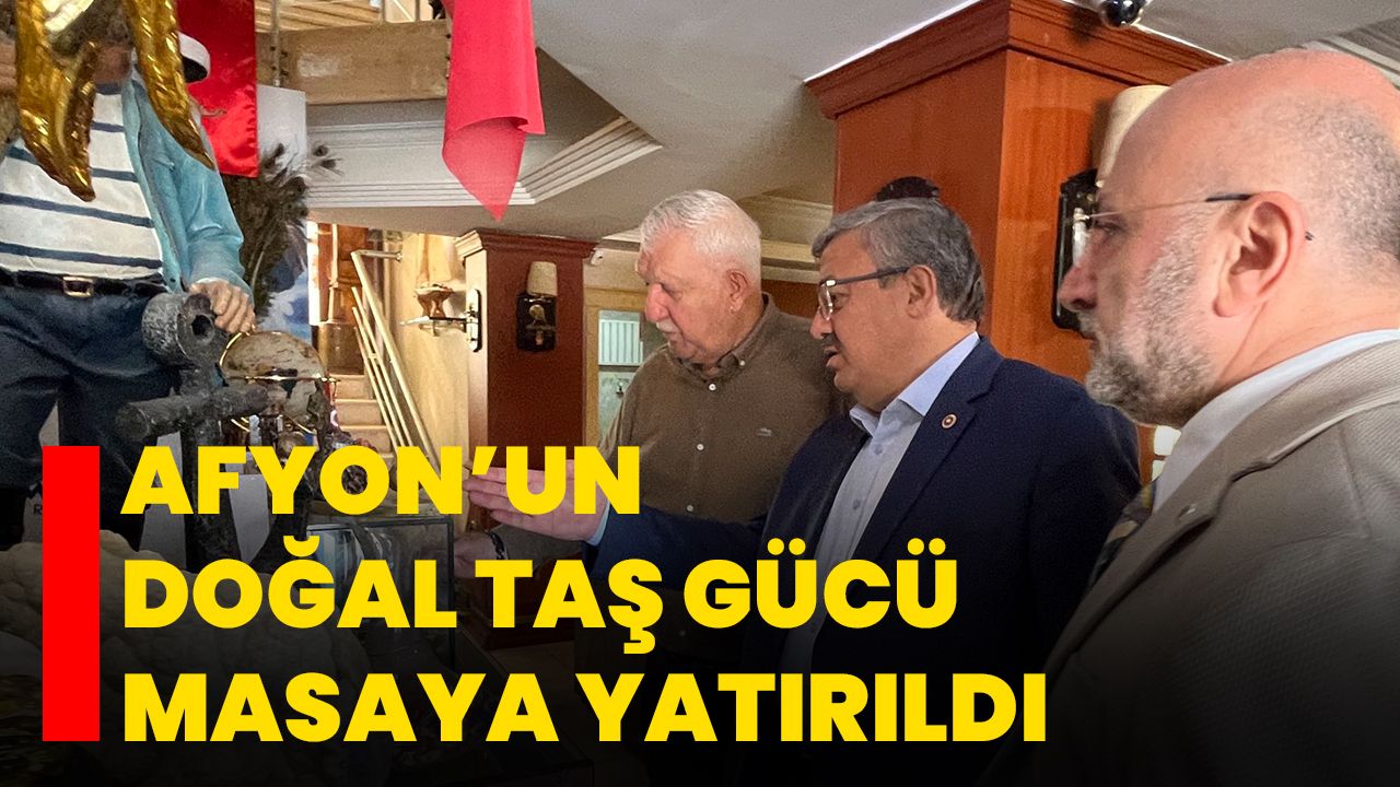 Afyon’un Doğal Taş Gücü Masaya Yatırıldı