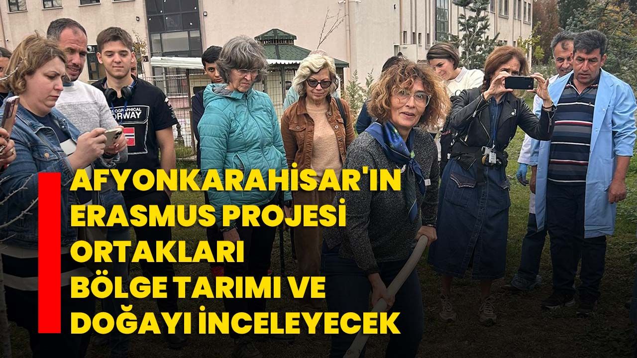 Afyonkarahisar'ın Erasmus Projesi ortakları bölge tarımı ve doğayı inceleyecek