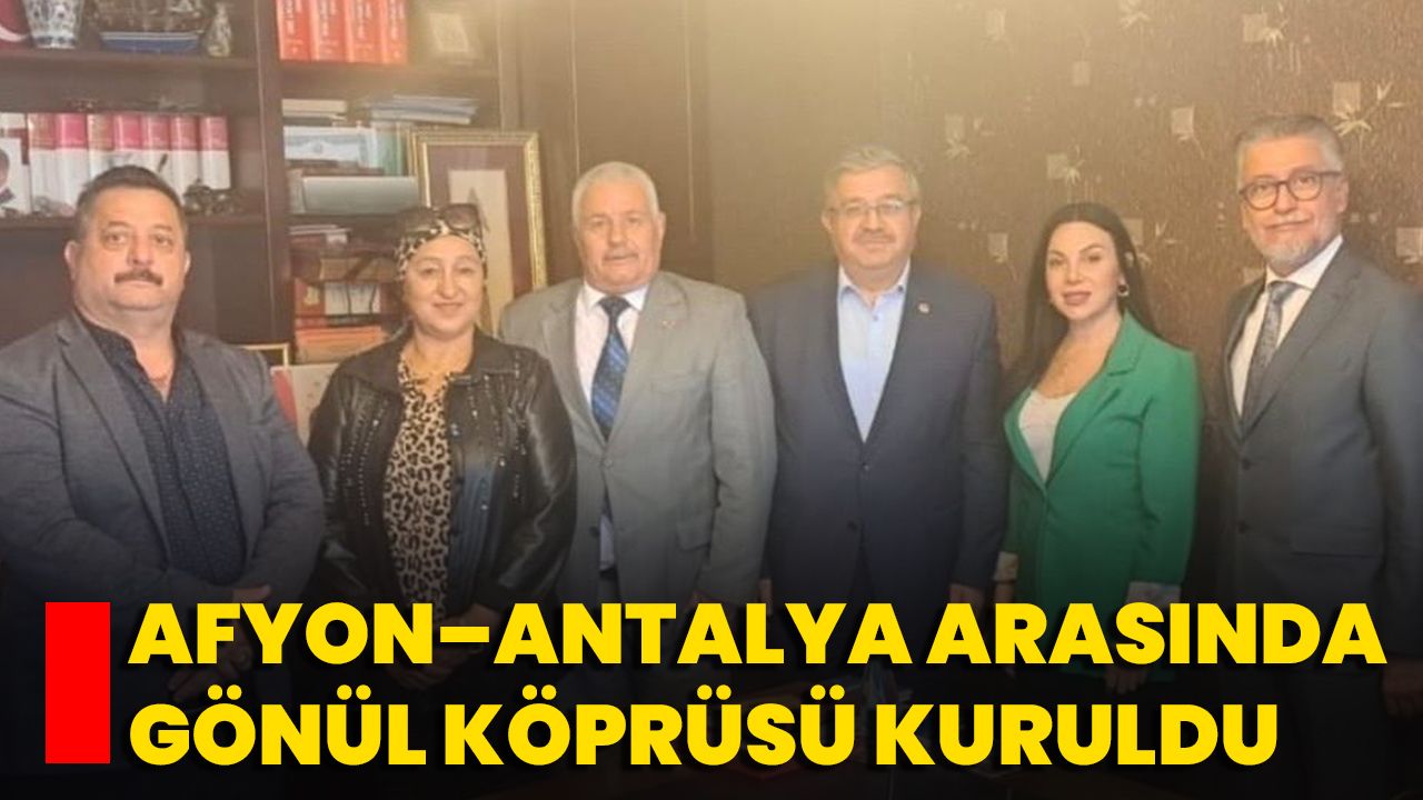 Afyon–Antalya Arasında Gönül Köprüsü Kuruldu
