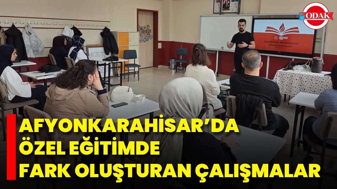 Afyonkarahisar’da Özel Eğitimde Fark Oluşturan Çalışmalar