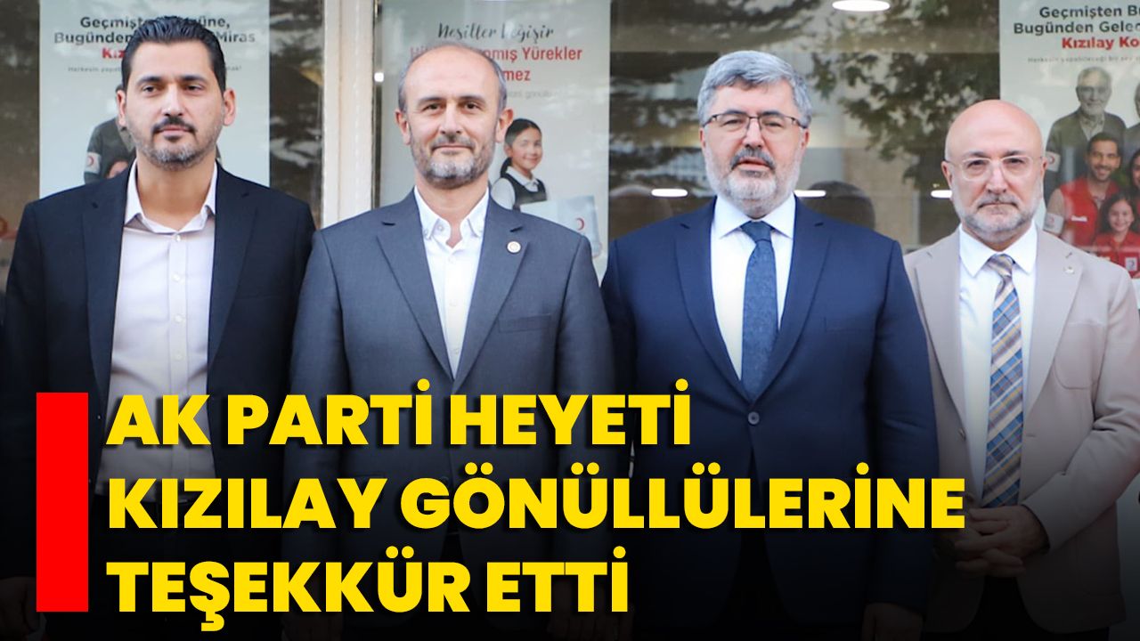 AK Parti Heyeti Kızılay Gönüllülerine Teşekkür Etti