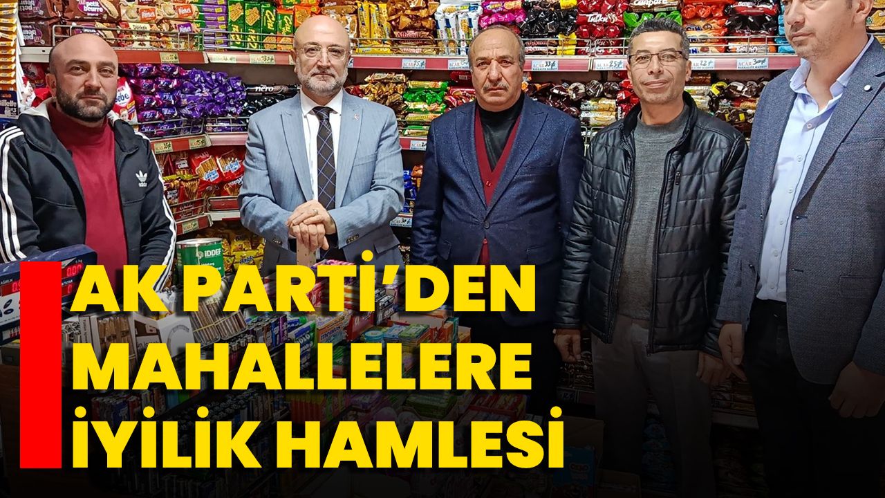 AK Parti’den Mahallelere İyilik Hamlesi
