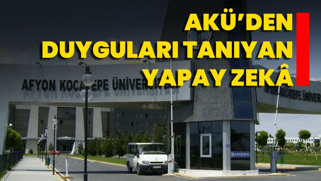 AKÜ’den Duyguları Tanıyan Yapay Zekâ