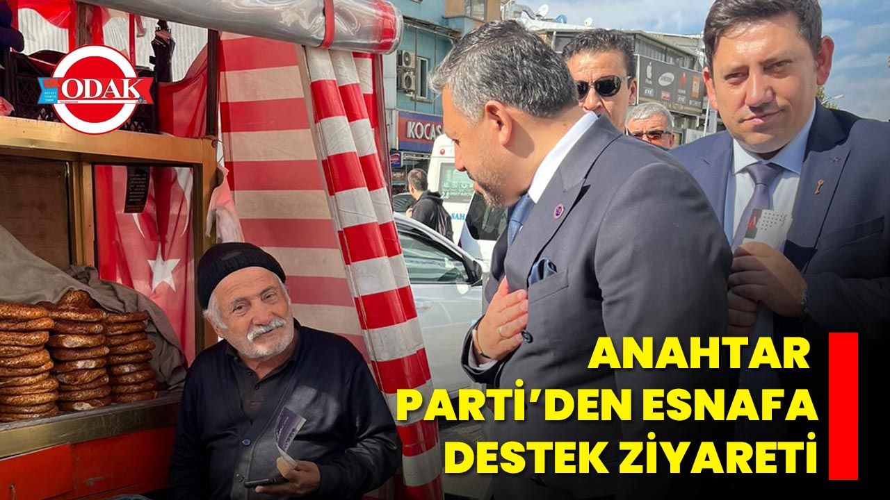 Anahtar Parti’den Esnafa Destek Ziyareti
