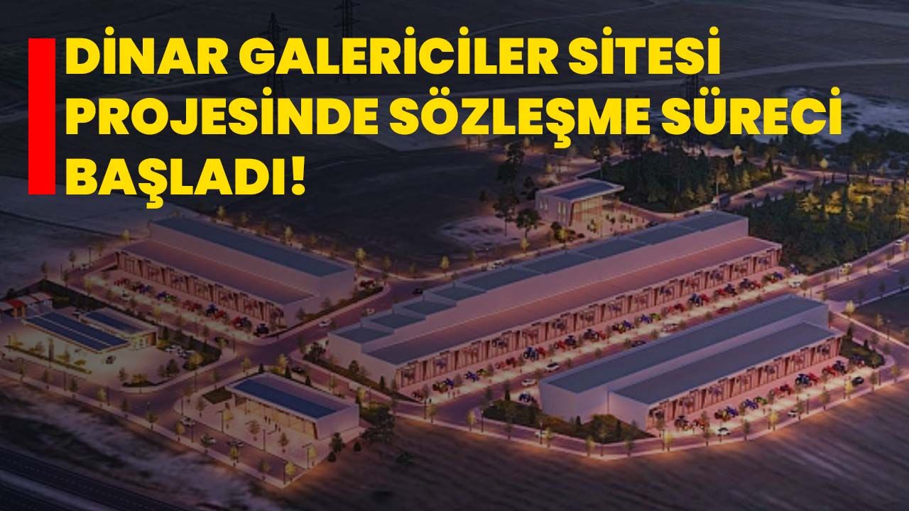 Dinar Galericiler Sitesi Projesinde Sözleşme Süreci Başladı!