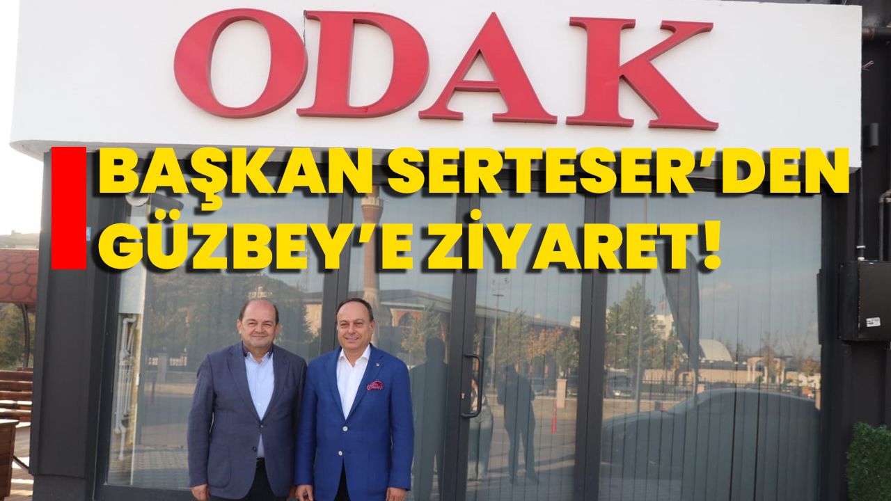 Başkan Serteser’den Güzbey’e Ziyaret!