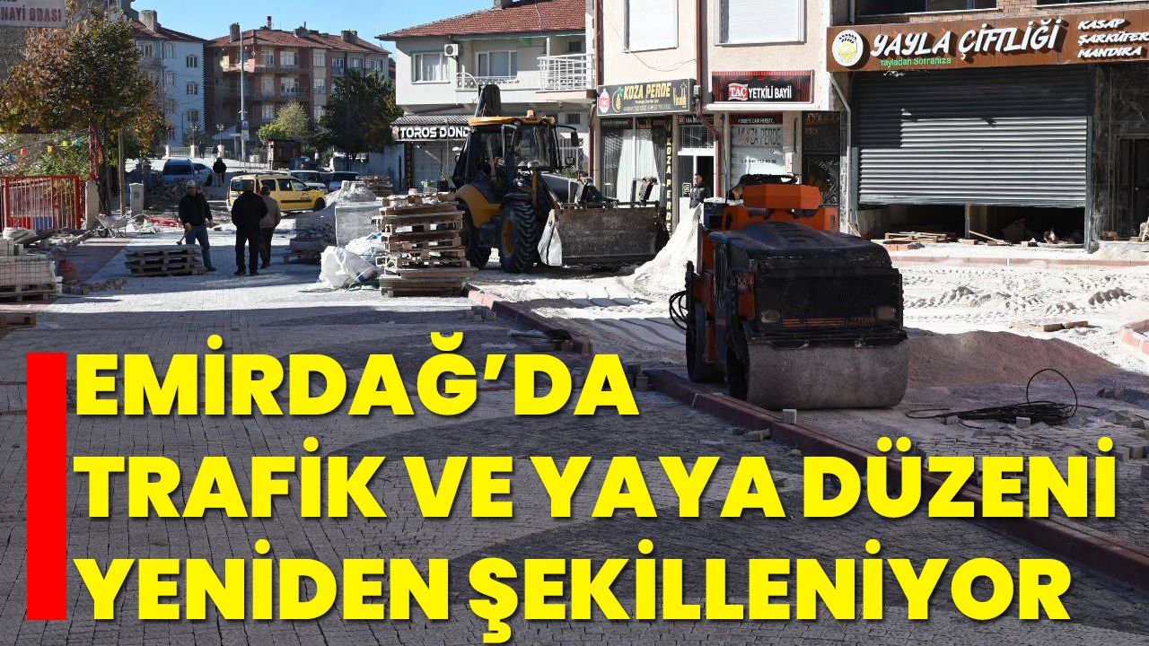 Emirdağ’da Trafik ve Yaya Düzeni Yeniden Şekilleniyor
