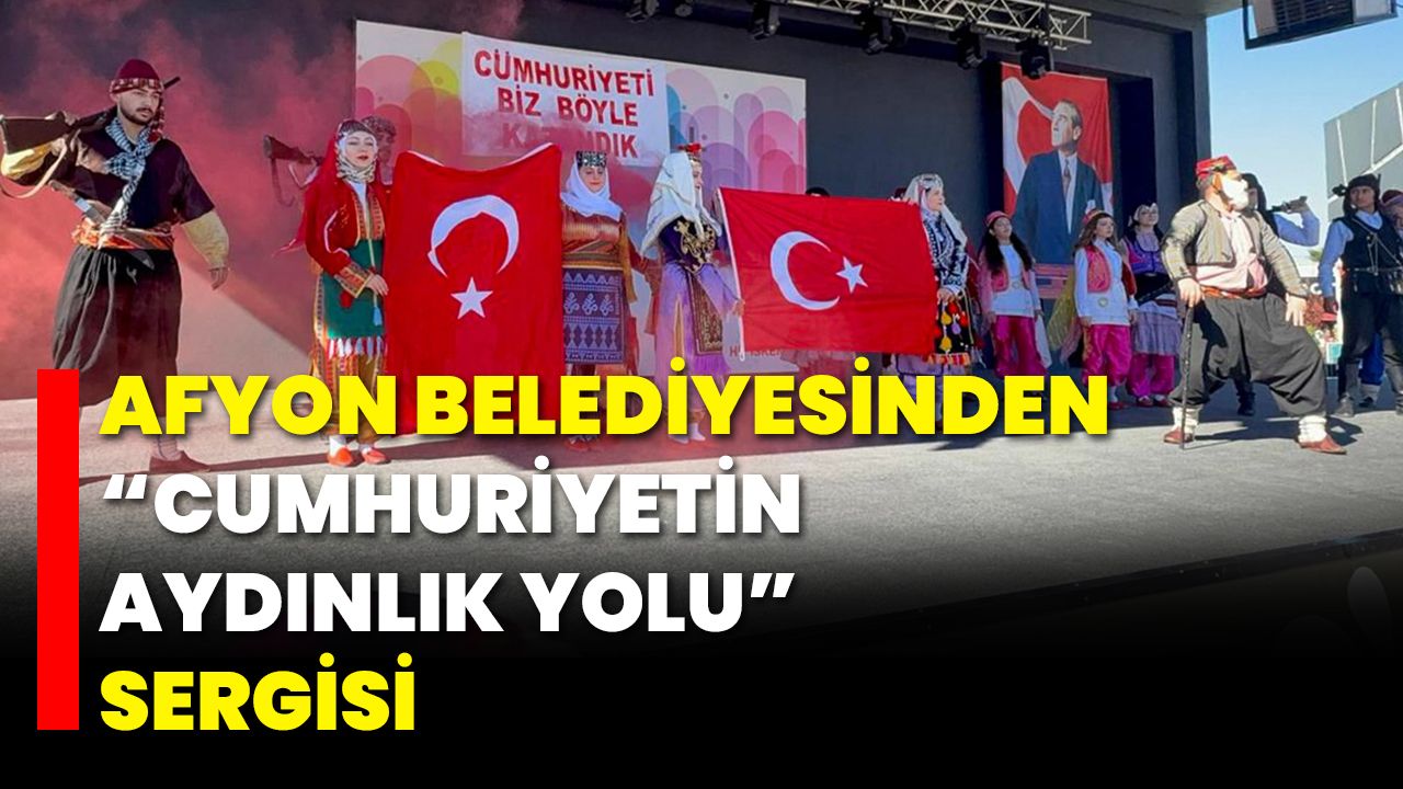 Afyon Belediyesinden “Cumhuriyetin Aydınlık Yolu” Sergisi