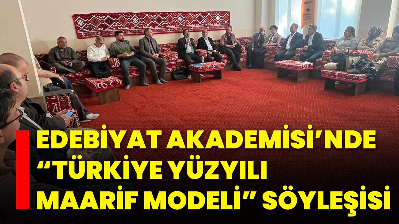 Edebiyat Akademisi’nde “Türkiye Yüzyılı Maarif Modeli” Söyleşisi