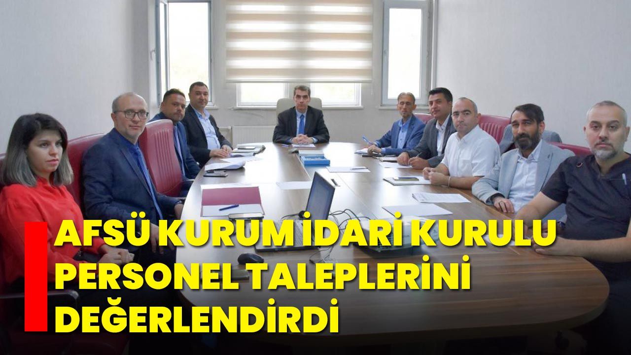 AFSÜ Kurum İdari Kurulu Personel Taleplerini Değerlendirdi