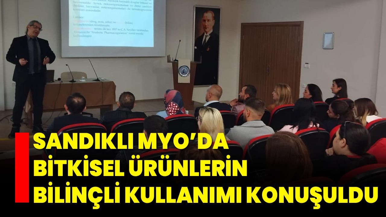 Sandıklı MYO’da Bitkisel Ürünlerin Bilinçli Kullanımı Konuşuldu