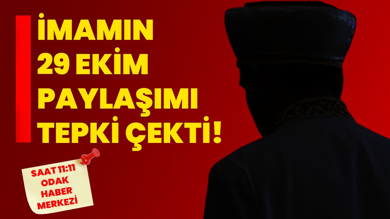 İmamın 29 Ekim Paylaşımı Tepki Çekti!