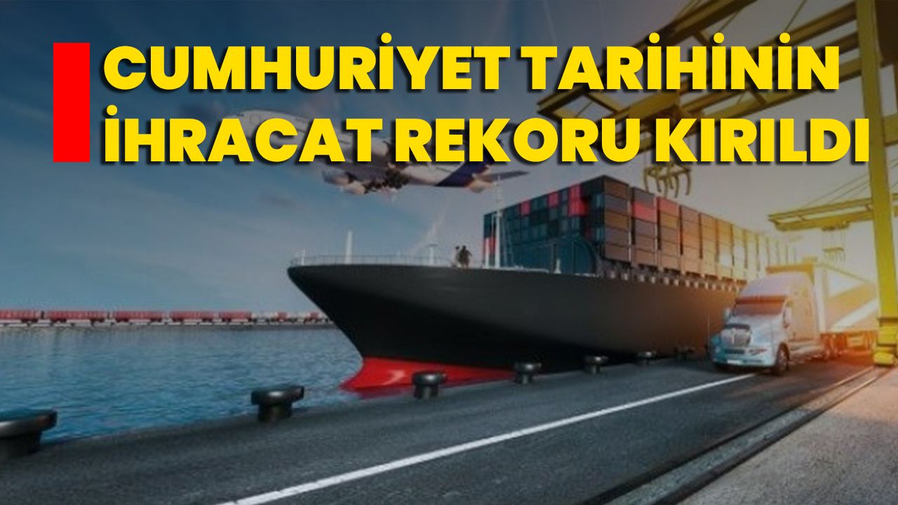 Cumhuriyet Tarihinin İhracat Rekoru Kırıldı