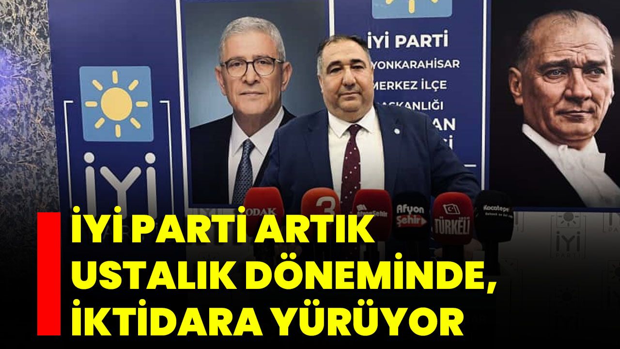 İYİ Parti Artık Ustalık Döneminde, İktidara Yürüyor