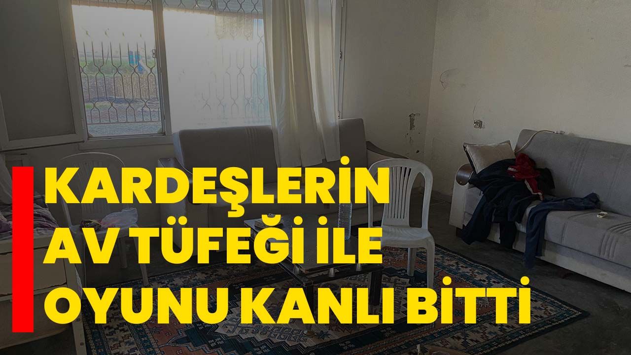 Kardeşlerin av tüfeği ile oyunu kanlı bitti