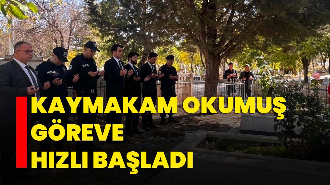 Kaymakam Okumuş göreve hızlı başladı