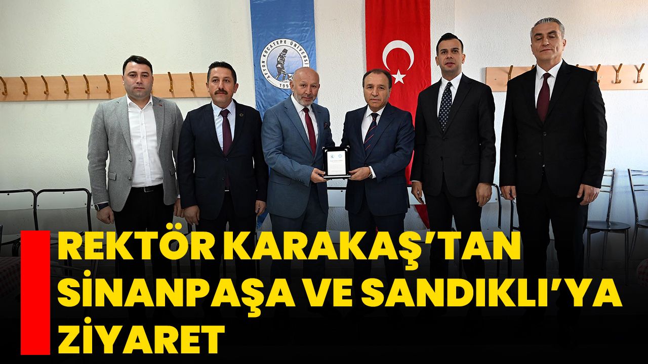 Rektör Karakaş’tan, Sinanpaşa Ve Sandıklı’ya Ziyaret