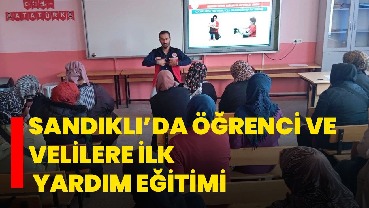 Sandıklı’da öğrenci ve velilere ilk yardım eğitimi