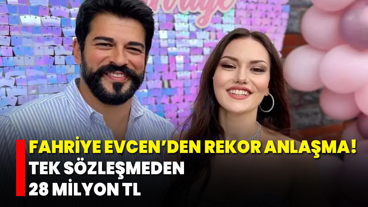 Fahriye Evcen’den Rekor Anlaşma! Tek Sözleşmeden 28 Milyon TL