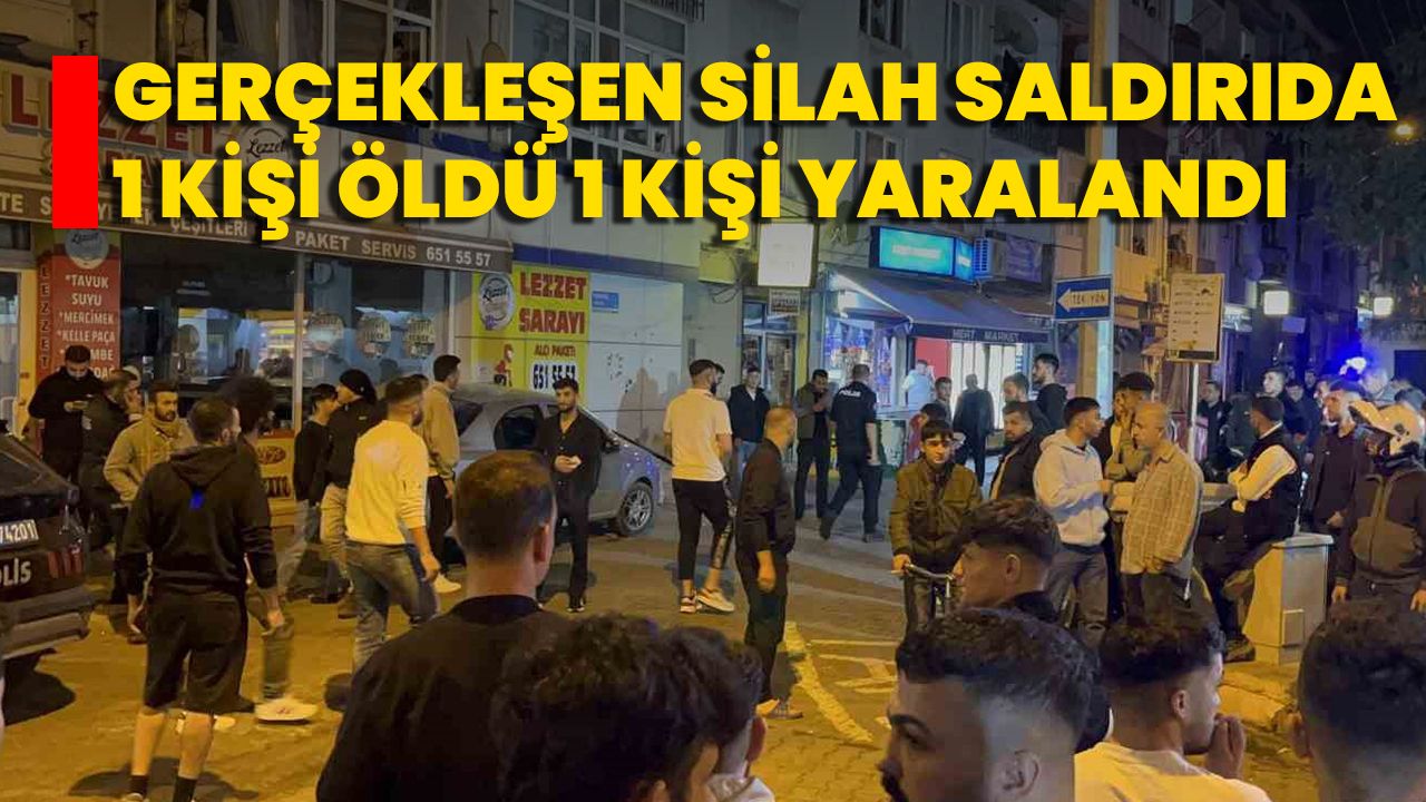 Gerçekleşen Silah Saldırıda 1 Kişi Öldü 1 Kişi Yaralandı