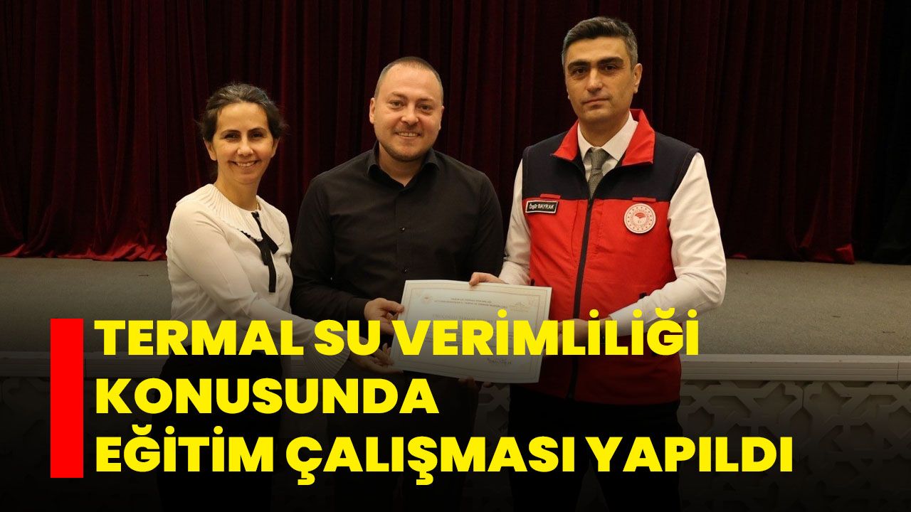 Termal su verimliliği konusunda eğitim çalışması yapıldı